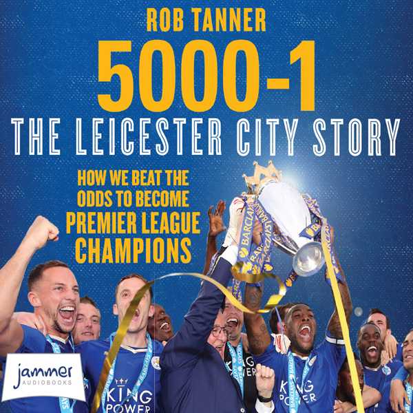 5000-1: The Leicester City Story , Hörbuch, Digital, ungekürzt, 446min