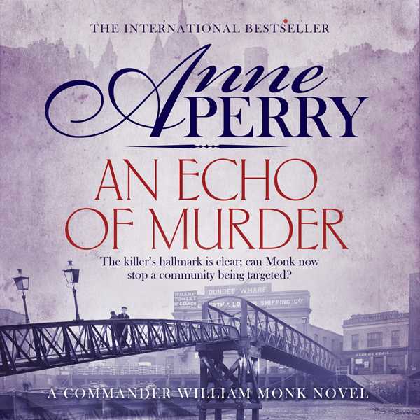 An Echo of Murder: William Monk Mystery, Book 23 , Hörbuch, Digital, ungekürzt, 647min