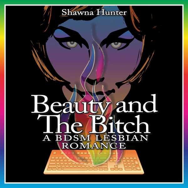Beauty and the Bitch: A BDSM Lesbian Romance , Hörbuch, Digital, ungekürzt, 301min, (USK 18)