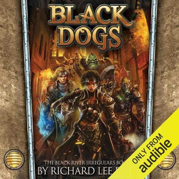 Black Dogs: Black River Irregulars, Book 1 , Hörbuch, Digital, ungekürzt, 623min