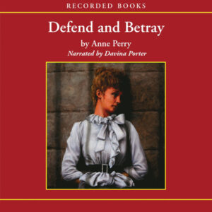 Defend and Betray: A William Monk Novel #3 , Hörbuch, Digital, ungekürzt, 982min