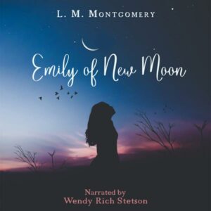 Emily of New Moon , Hörbuch, Digital, ungekürzt, 751min