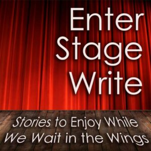 Enter Stage Write: Stories to Enjoy While We Wait in the Wings , Hörbuch, Digital, ungekürzt, 256min