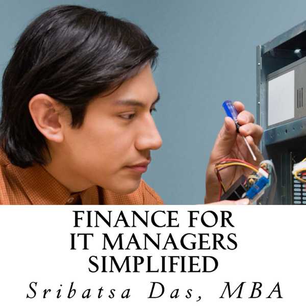 Finance for IT Managers Simplified: Easy Step-by-Step Examples to Master Essential Finance , Hörbuch, Digital, ungekürzt, 153min