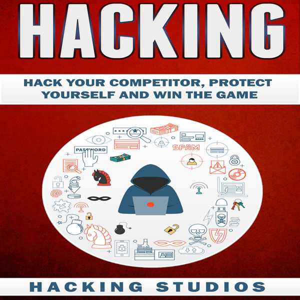 Hacking: Hack Your Competitor, Protect Yourself and Win The Game , Hörbuch, Digital, ungekürzt, 179min