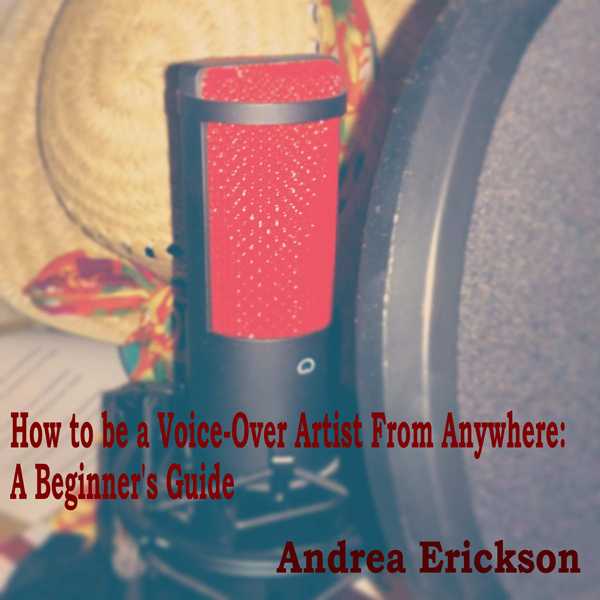 How to Be a Voice-Over Artist from Anywhere: A Beginner's Guide , Hörbuch, Digital, ungekürzt, 56min