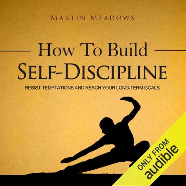How to Build Self-Discipline: Resist Temptations and Reach Your Long-Term Goals , Hörbuch, Digital, ungekürzt, 93min