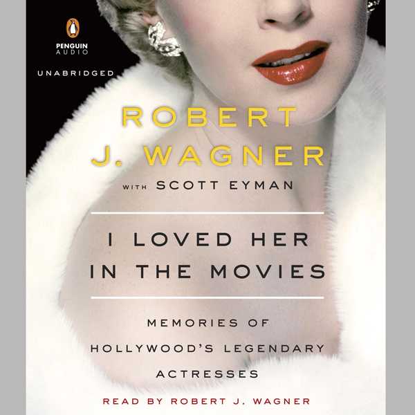 I Loved Her in the Movies: Memories of Hollywood's Legendary Actresses , Hörbuch, Digital, ungekürzt, 444min