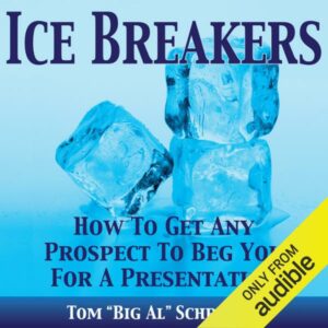 Ice Breakers! How To Get Any Prospect To Beg You For A Presentation , Hörbuch, Digital, ungekürzt, 97min