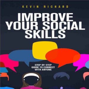 Improve Your Social Skills: Step by Step Guide to Connect with Anyone , Hörbuch, Digital, ungekürzt, 95min