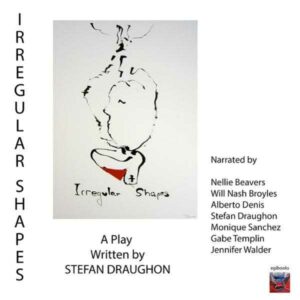Irregular Shapes: A Play , Hörbuch, Digital, ungekürzt, 127min
