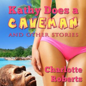 Kathy Does a Caveman , Hörbuch, Digital, ungekürzt, 74min, (USK 18)