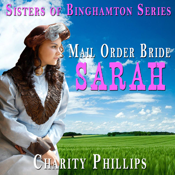 Mail Order Bride: Sarah: Sisters of Binghamton Series , Hörbuch, Digital, ungekürzt, 41min