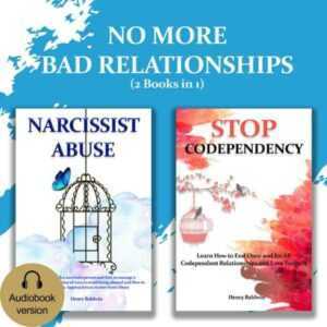 No More Bad Relationships (2 Books in 1): The Complete Guide to End Codependency, Healing Your Soul, Recover from Narcissist and Emotional Abuse and Other Toxic People , Hörbuch, Digital, ungekürzt, 430min