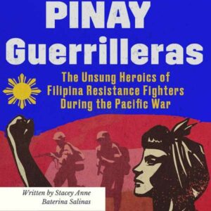 Pinay Guerrilleras: The Unsung Heroics of Filipina Resistance Fighters During the Pacific War , Hörbuch, Digital, ungekürzt, 157min