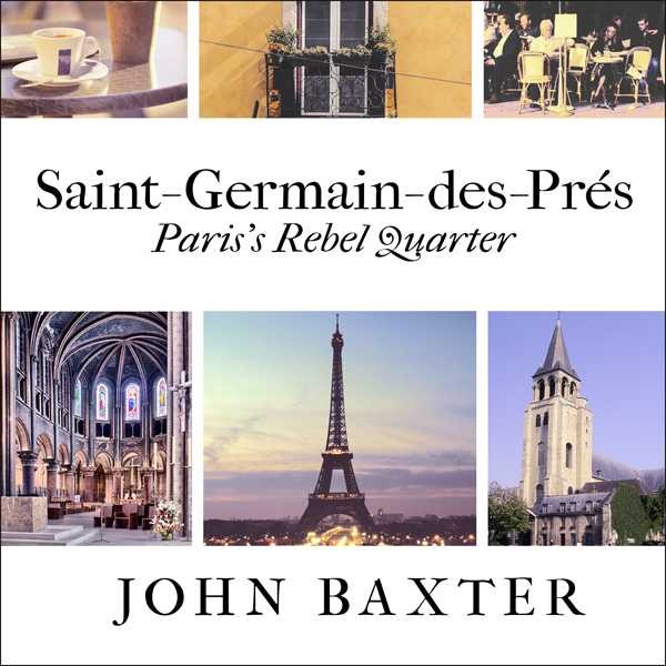 Saint-Germain-des-Pres: Paris's Rebel Quarter: Great Parisian Neighborhoods Series, Book 1 , Hörbuch, Digital, ungekürzt, 251min
