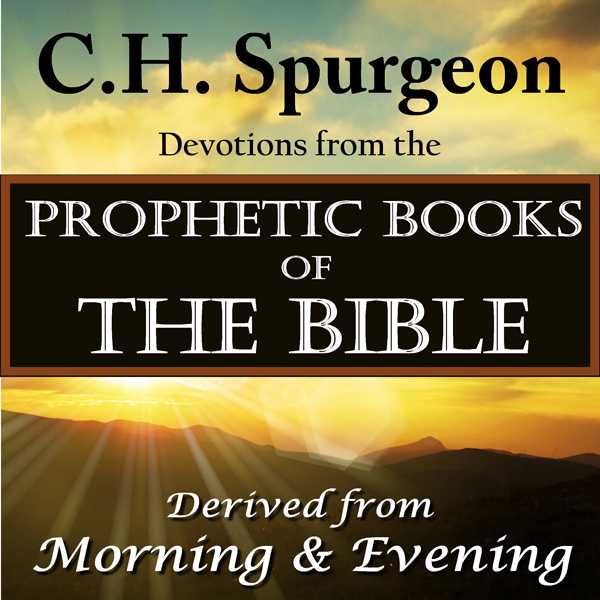 Spurgeon Devotions from the Prophetic Books of the Bible , Hörbuch, Digital, ungekürzt, 416min