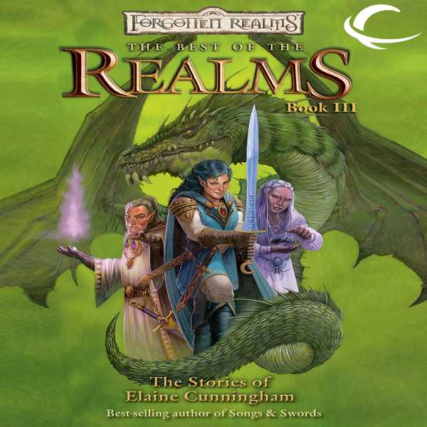The Best Of The Realms III: The Stories of Elaine Cunningham: A Forgotten Realms Anthology , Hörbuch, Digital, ungekürzt, 650min
