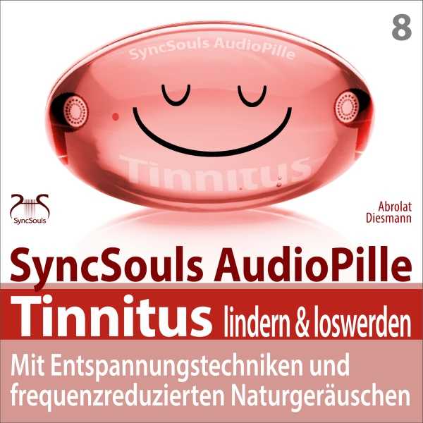 Tinnitus lindern & loswerden: Mit Entspannungstechniken und frequenzreduzierten Naturgeräuschen (SyncSouls Audiopille), Hörbuch, Digital, 248min