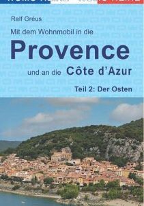 Mit dem Wohnmobil in die Provence und an die Côte d' Azur. Teil 2: Der Osten