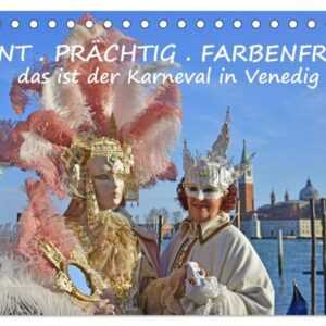 BUNT . PRÄCHTIG . FARBENFROH . Das ist der Karneval in Venedig (Tischkalender 2024 DIN A5 quer), CALVENDO Monatskalender