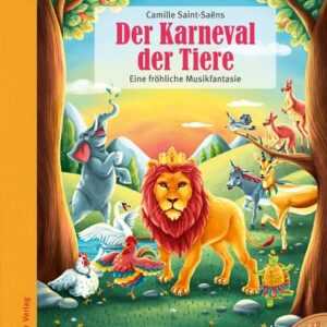 Der Karneval der Tiere. Eine fröhliche Musikfantasie.