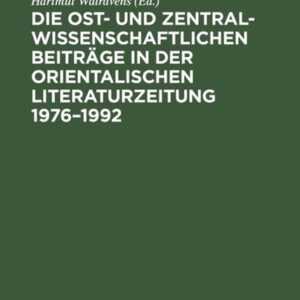 Die ost- und zentralwissenschaftlichen Beiträge in der Orientalischen . Literaturzeitung 1976-1992