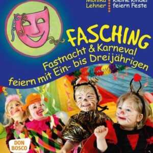 Fasching, Fastnacht & Karneval feiern mit Ein- bis Dreijährigen