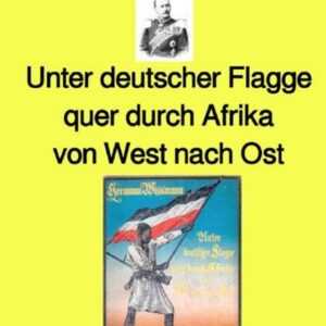 Gelbe Buchreihe / Unter deutscher Flagge quer durch Afrika von West nach Ost - Band 208e in der gelben Buchreihe - Farbe - bei Jürgen Ruszkowski