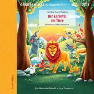 Große Klassik kinderleicht. DIE ZEIT-Edition, Der Karneval der Tiere. Eine fröhliche Musikfantasie