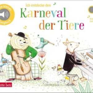 Ich entdecke den Karneval der Tiere - Pappbilderbuch mit Sound (Mein kleines Klangbuch)