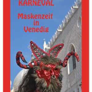 Karneval Maskenzeit in Venedig (Tischkalender 2024 DIN A5 hoch), CALVENDO Monatskalender