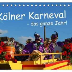 Kölner Karneval - das ganze Jahr! (Tischkalender 2024 DIN A5 quer), CALVENDO Monatskalender