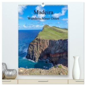 Madeira - Wunderschöner Osten (hochwertiger Premium Wandkalender 2024 DIN A2 hoch), Kunstdruck in Hochglanz