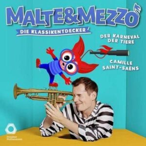 Malte & Mezzo - Die Klassikentdecker: Der Karneval der Tiere