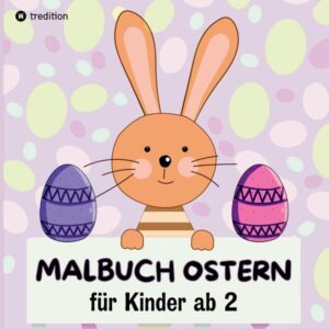 Oster-Malbuch für Kinder, Ausmalbuch Ostergeschenke für Mädchen Jungs Kleinkinder, Geschenkidee zu Ostern, Oster Buch für Babys