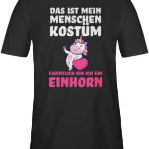 Shirtracer T-Shirt Das ist mein Menschen Kostüm - Eigentlich bin ich ein Einhorn Karneval & Fasching