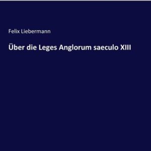 Über die Leges Anglorum saeculo XIII