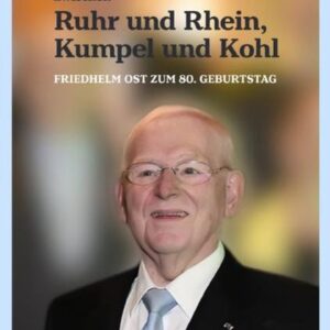 Zwischen Ruhr und Rhein, Kumpel und Kohl - Friedhelm Ost zum 80. Geburtstag