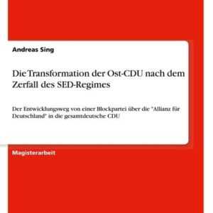 Die Transformation der Ost-CDU nach dem Zerfall des SED-Regimes