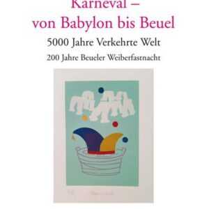 Karneval - von Babylon bis Beuel