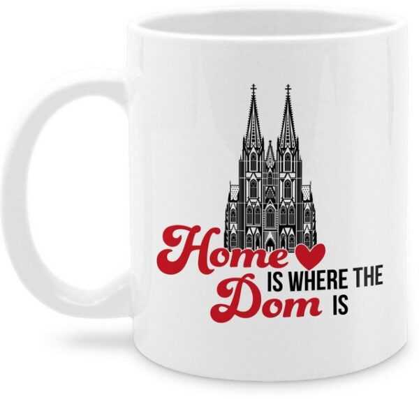 Shirtracer Tasse Home is where the Dom is Köln, Keramik, Karneval und Fasching Deko