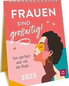 Wochenkalender 2025: Frauen sind großartig! Von perfekt war nie die Rede