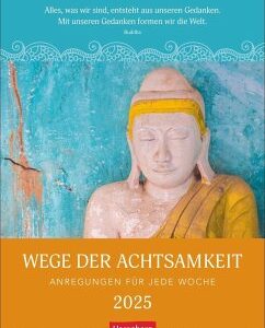 Wege der Achtsamkeit Wochen-Kulturkalender 2025 - Anregungen für jede Woche