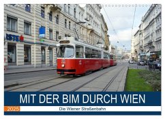 Mit der Bim durch Wien - Die Wiener Straßenbahn (Wandkalender 2025 DIN A3 quer)